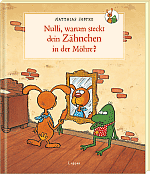 Nulli, warum steckt dein Zähnchen in der Möhre?
