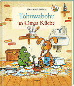 Tohuwabohu in Omas Küche