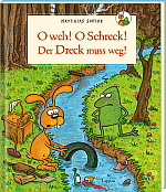 O weh! O Schreck! Der Dreck muss weg!
