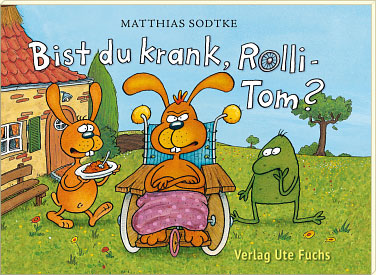 „Bist du krank, Rolli-Tom?“